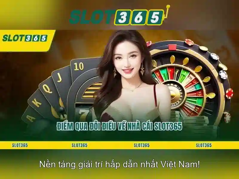 Tại sao nên chọn Slot365?